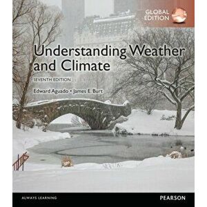 Understanding Weather & Climate, Global Edition. 7 ed, Paperback - James Burt imagine