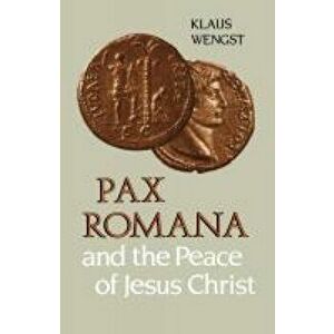 Pax Romana and the Peace of Christ, Paperback - Klaus Wengst imagine
