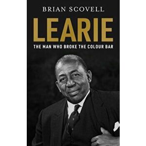 Learie: The Man Who Broke The Colour Bar, Paperback - Brian Scovell imagine
