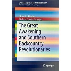 The Great Awakening and Southern Backcountry Revolutionaries, Paperback - Richard J. Chacon imagine