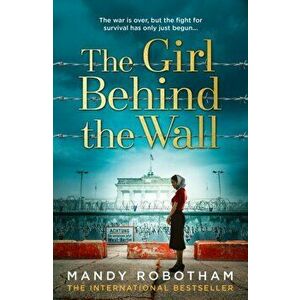 The Girl Behind the Wall, Paperback - Mandy Robotham imagine