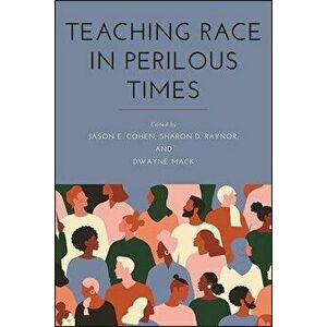 Teaching Race in Perilous Times, Paperback - Jason E. Cohen imagine