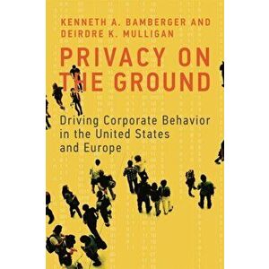 Privacy on the Ground. Driving Corporate Behavior in the United States and Europe, Hardback - *** imagine