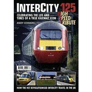 Intercity 125 - High Speed Tribute, Paperback - Andy Coward imagine