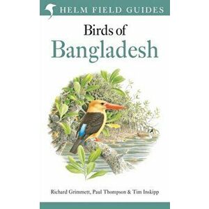 Field Guide to the Birds of Bangladesh, Paperback - Tim Inskipp imagine