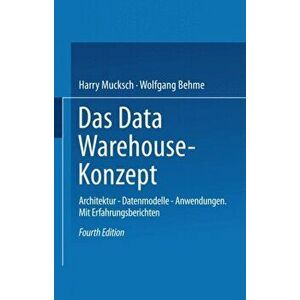 Das Data Warehouse-Konzept. Architektur -- Datenmodelle -- Anwendungen, 4th 4, Vollst. Uberarb. U. Erw. Aufl. 2000 ed., Paperback - *** imagine