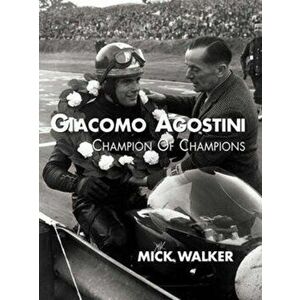 Giacomo Agostini - Champion of Champions. First Paperback Edition, Paperback - Mick Walker imagine