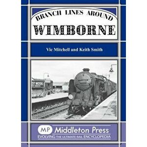 Branch Lines Around Wimborne, Hardback - Keith Smith imagine