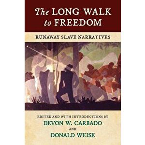 The Long Walk to Freedom. Runaway Slave Narratives, Paperback - Devon W. Carbado imagine
