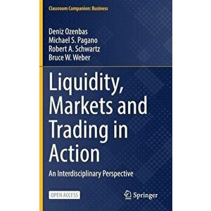 Liquidity, Markets and Trading in Action: An Interdisciplinary Perspective, Hardcover - Deniz Ozenbas imagine