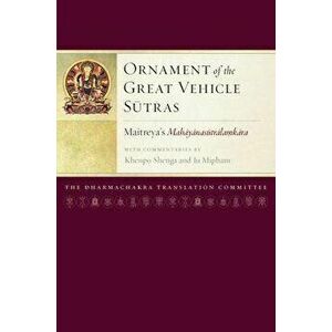 Ornament of the Great Vehicle Sutras: Maitreya's Mahayanasutralamkara with Commentaries by Khenpo Shenga and Ju Mipham - *** imagine