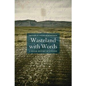 Wasteland with Words. A Social History of Iceland, Hardback - Sigurdur Gylfi Magnusson imagine