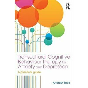 Transcultural Cognitive Behaviour Therapy for Anxiety and Depression. A Practical Guide, Paperback - *** imagine