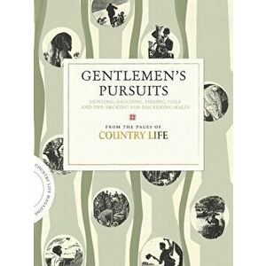 Gentlemen's Pursuits. A Country Miscellany for the Discerning, Hardback - Country Life Magazine imagine