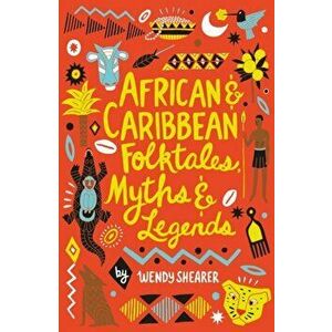 African and Caribbean Folktales, Myths and Legends, Paperback - Wendy Shearer imagine
