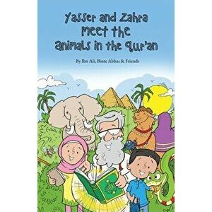 Yasser and Zahra Meet the Animals in the Qur'an, Paperback - Ibn Ali imagine
