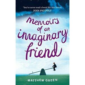 Memoirs Of An Imaginary Friend, Paperback - Matthew Green imagine