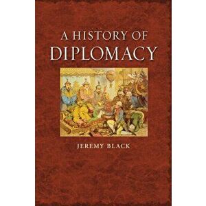 A History of Diplomacy, Paperback - Jeremymorni Black imagine