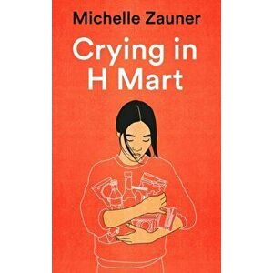 Crying in H Mart, Hardback - Michelle Zauner imagine