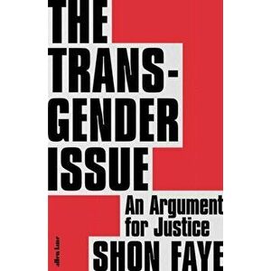 The Transgender Issue. An Argument for Justice, Hardback - Shon Faye imagine