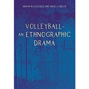 Volleyball - An Ethnographic Drama, Paperback - Angela Creese imagine