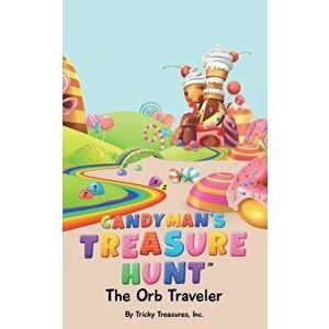 The Candyman's Treasure Hunt: The Orb Traveler, Paperback - Tricky Treasures Inc imagine
