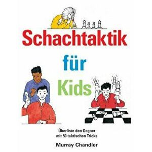 Schachtaktik fur Kids, Hardback - Murray Chandler imagine