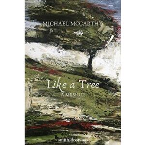 Like a Tree Cut Back, Hardback - Michael McCarthy imagine