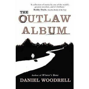 The Outlaw Album, Paperback - Daniel Woodrell imagine