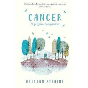 Cancer: A Pilgrim Companion, Paperback - The Revd Dr Gillian Straine imagine
