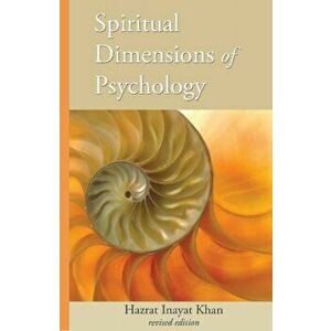 Spiritual Dimensions of Psychology. Revised Edition, Paperback - Hazrat Inayat Khan imagine