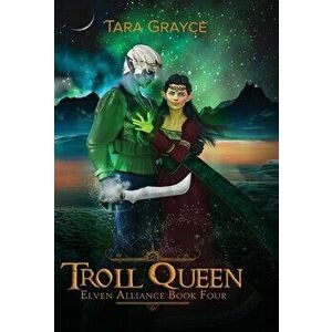 Troll Queen, Hardcover - Tara Grayce imagine