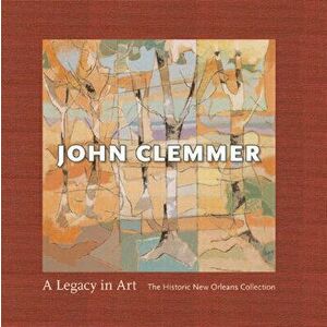 John Clemmer: A Legacy in Art, Hardcover - David Clemmer imagine