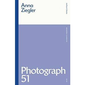 Photograph 51, Paperback - Anna (Author) Ziegler imagine