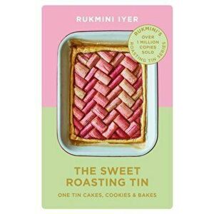 The Sweet Roasting Tin. One Tin Cakes, Cookies & Bakes - quick and easy recipes, Hardback - Rukmini Iyer imagine