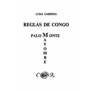 Reglas de Congo/ Palo Monte Mayombe, Paperback - Lydia Cabrera imagine