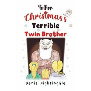 Father Christmas's Terrible Twin Brother, Paperback - Denis Nightingale imagine