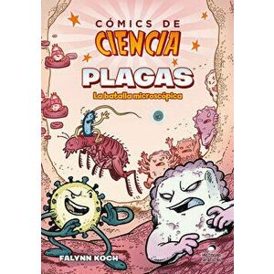 Comics de Ciencia: Plagas. La Batalla Microscópica, Paperback - Falynn Koch imagine