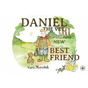 Daniel the Vet and his New Best Friend, Paperback - Sara Meredith imagine