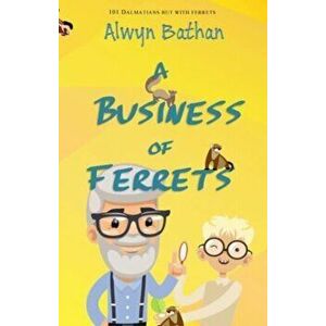 A Business of Ferrets, Paperback - Alwyn Bathan imagine