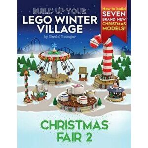 Build Up Your LEGO Winter Village: Christmas Fair 2, Paperback - David Younger imagine