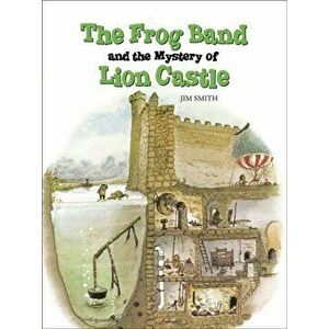 The Frog Band and the Mystery of Lion Castle. 2 Revised edition, Paperback - Jim Smith imagine