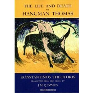 The Life and Death of Hangman Thomas, Paperback - Konstantinos Theotokis imagine