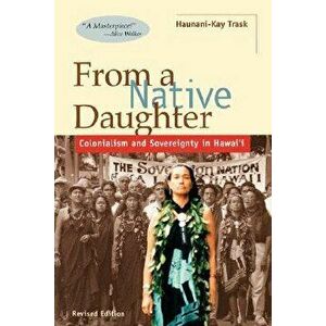 From a Native Daughter: Colonialism and Sovereignty in Hawaii (Revised), Paperback - Haunani-Kay Trask imagine