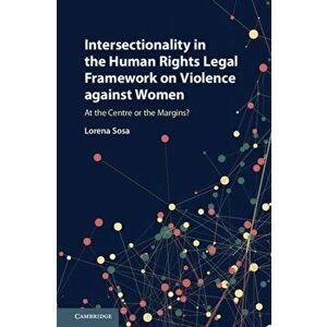 Intersectionality in the Human Rights Legal Framework on Violence against Women. At the Centre or the Margins?, Hardback - Lorena Sosa imagine