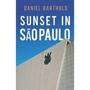 Sunset in Sao Paulo, Paperback - Daniel Barthold imagine