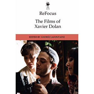 Refocus: The Films of Xavier Dolan, Paperback - Andrée LaFontaine imagine