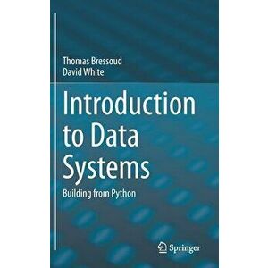 Introduction to Data Systems: Building from Python, Hardcover - Thomas Bressoud imagine