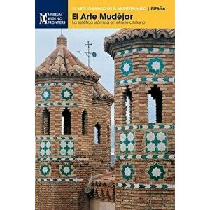 El Arte Mudéjar: La estética islámica en el arte cristiano, Paperback - Gonzalo M. Borrás Gualís imagine