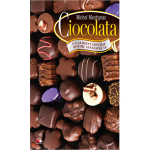 Ciocolata - un aliment esential pentru sanatatea ta - Michel Montignac imagine